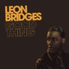 Bridges, Leon Good Thing