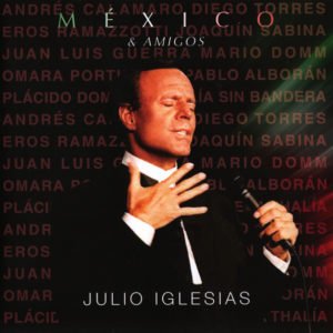 Julio Iglesias ‎– México & Amigos
